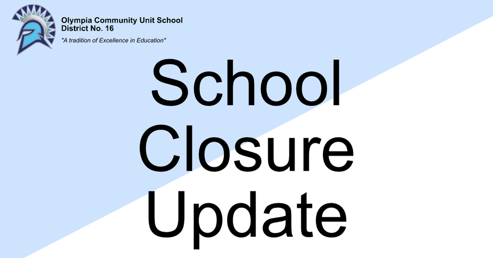 School Closures at Olympia CUSD 16 - School Closed Mon. 3.16